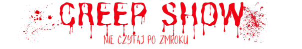 CreepShow.pl - Nie czytaj po zmroku!